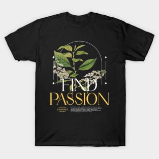 Find Passion, challenges are what make us strong, beautiful plant illustration T-Shirt